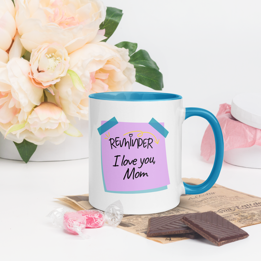 Mug: Mother's Day Reminder, I Love You