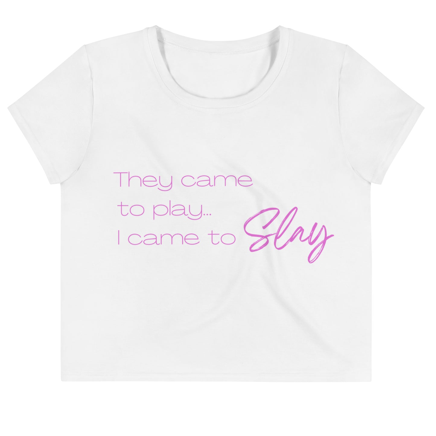 Crop Tee: They Came to Play, I Came to Slay