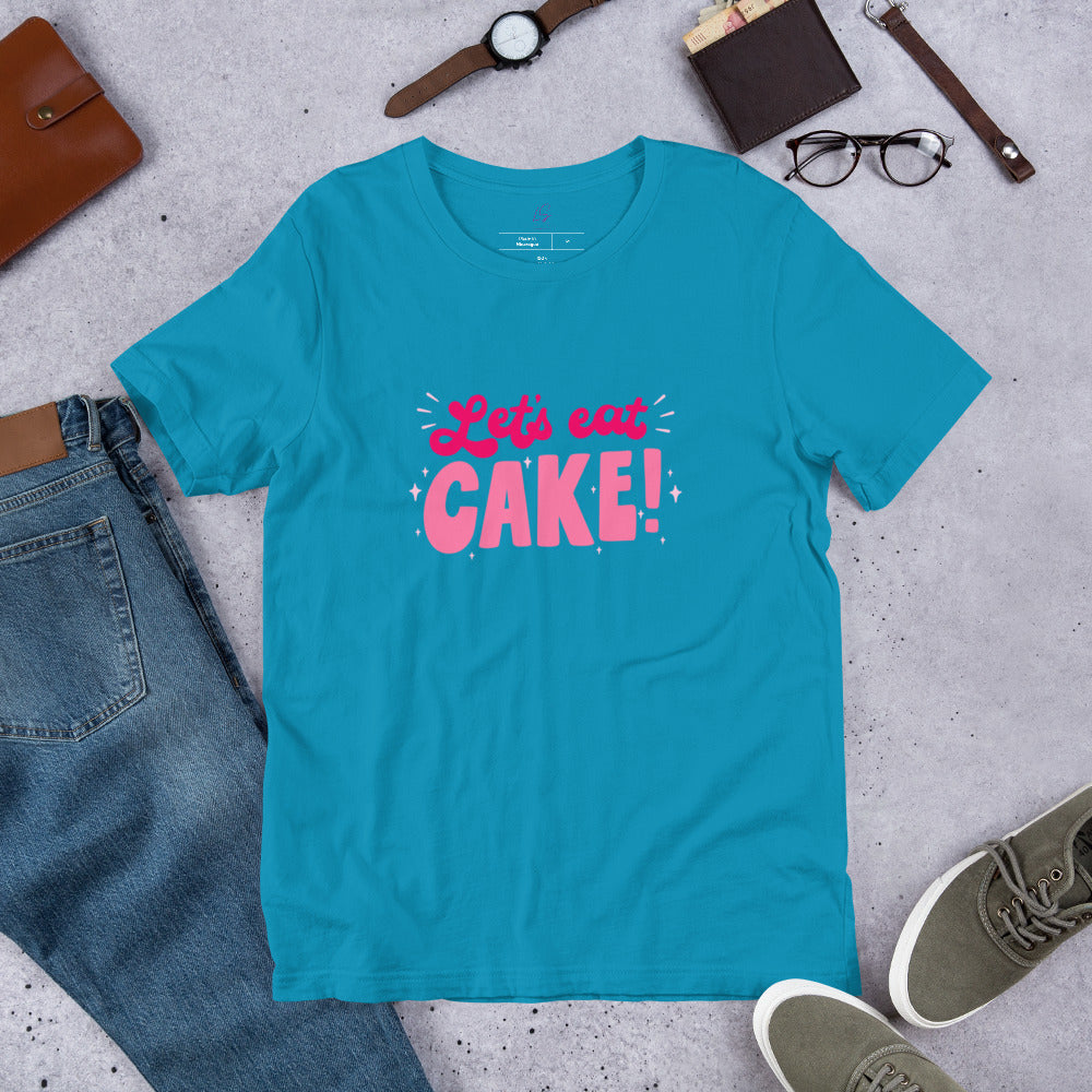 Unisex Tee: Let's Eat Cake
