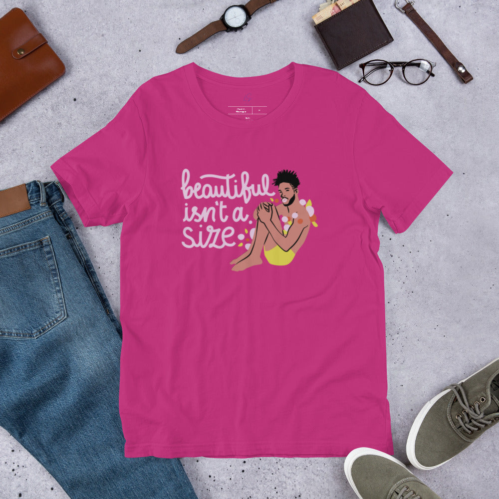 Unisex Tee: Beautiful Isn't A Size (Style 1)