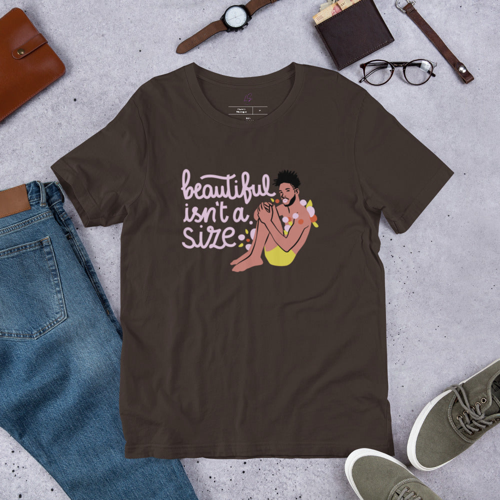 Unisex Tee: Beautiful Isn't A Size (Style 1)