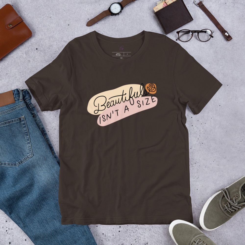 Unisex Tee: Beautiful Isn't A Size (Style 2)