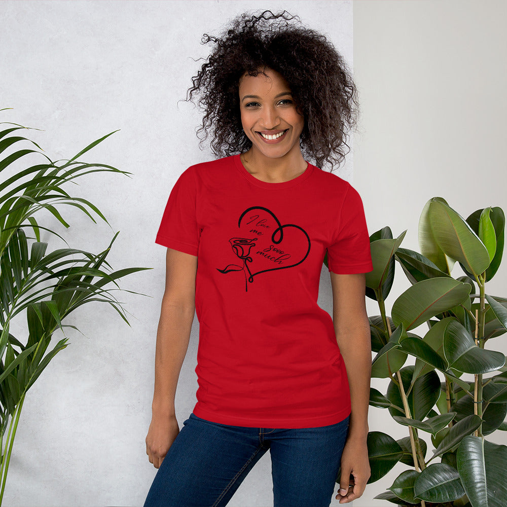 Unisex Tee: I Love Me Sooo Much