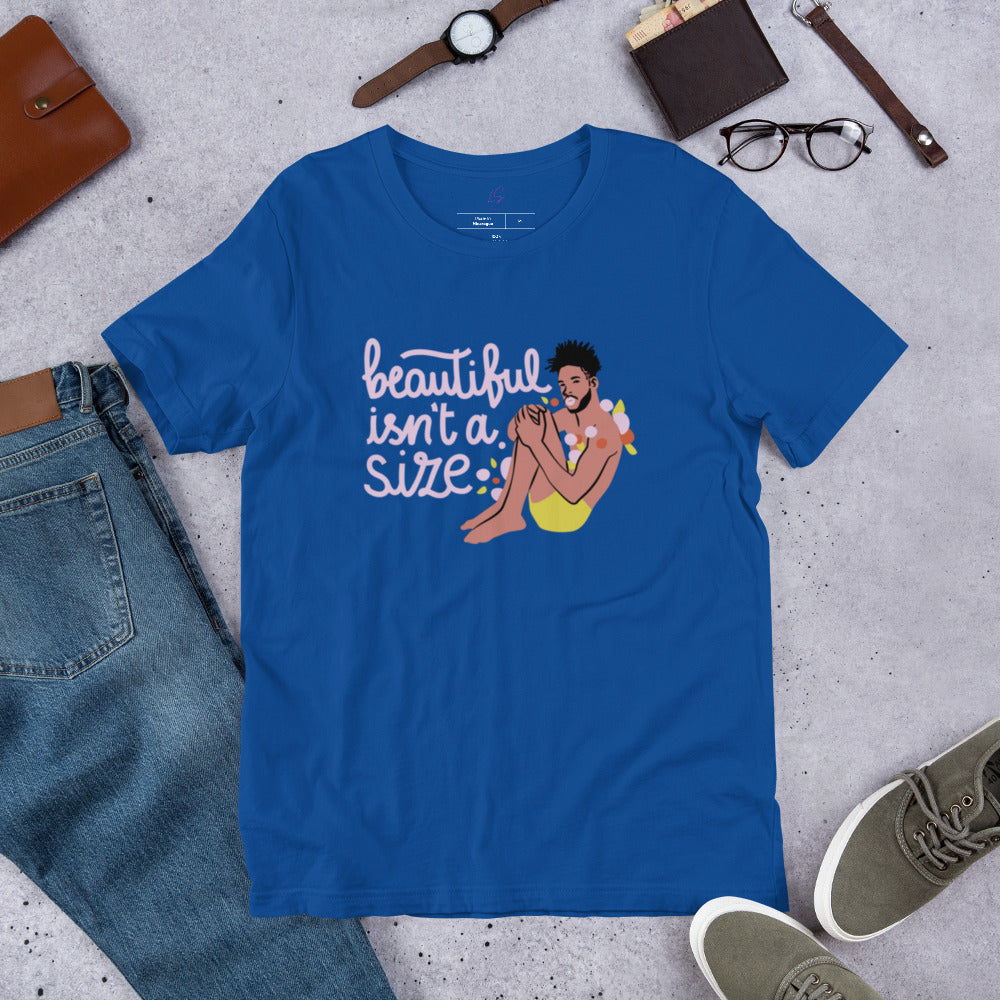 Unisex Tee: Beautiful Isn't A Size (Style 1)
