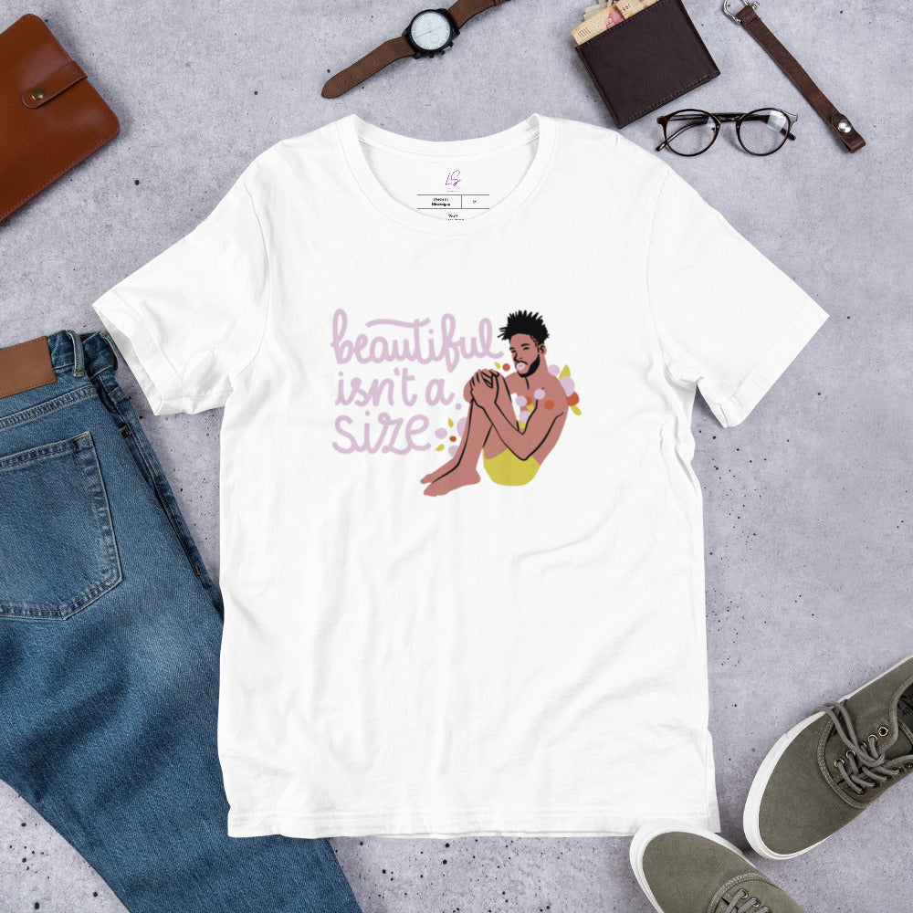 Unisex Tee: Beautiful Isn't A Size (Style 1)