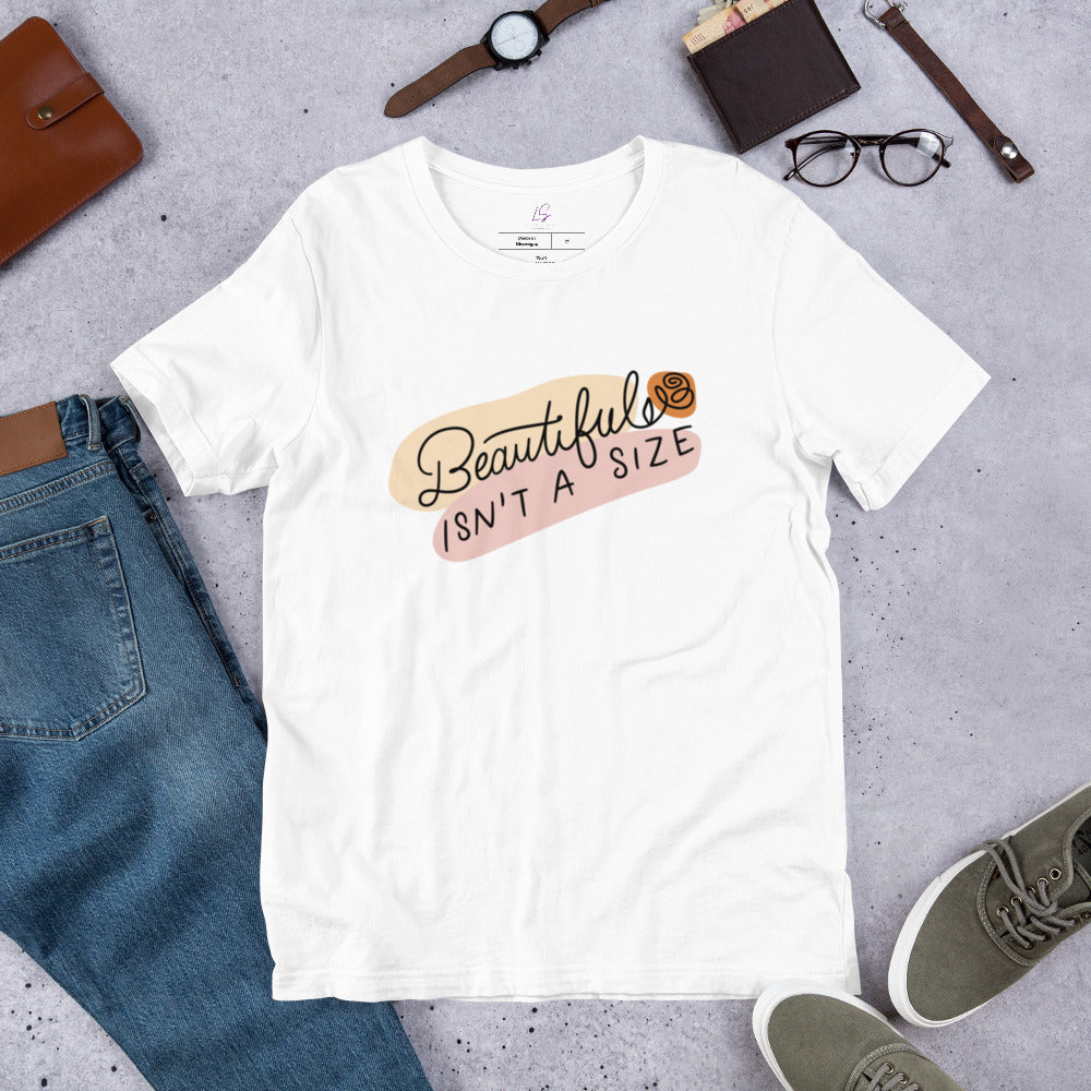 Unisex Tee: Beautiful Isn't A Size (Style 2)