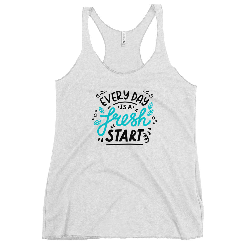Women's Racerback Tank Top: Every Day is a Fresh Start