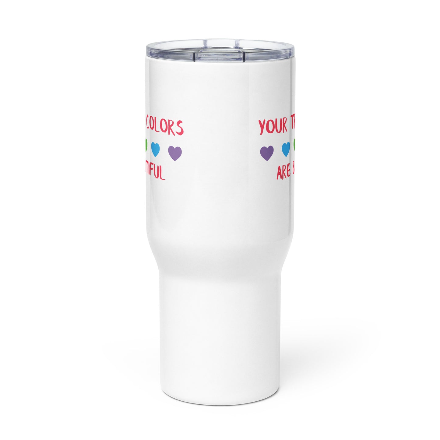 Travel Mug with Handle: Your True Colors Are Beautiful (25 oz)