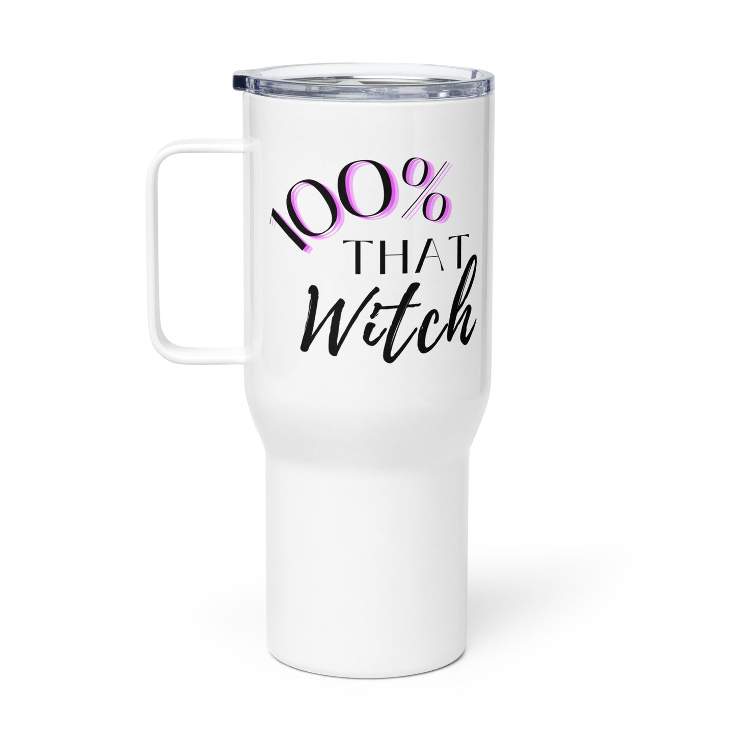 Travel Mug with Handle: 100% That Witch (25 oz)