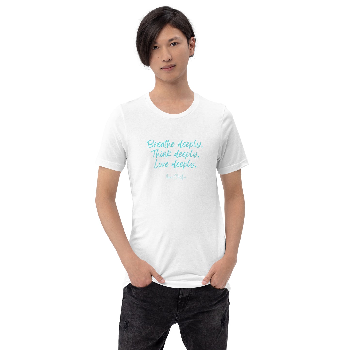 Unisex Tee: Breathe Deeply Quote (turquoise text)
